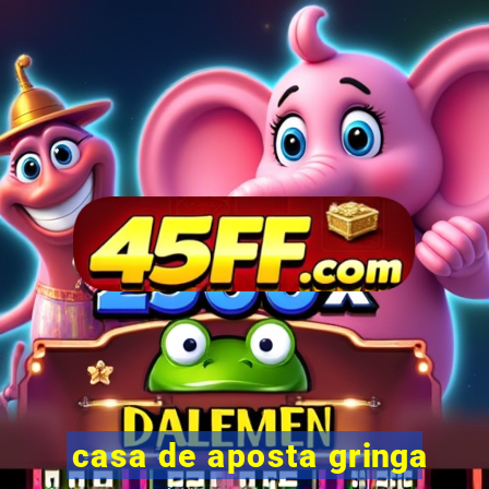 casa de aposta gringa